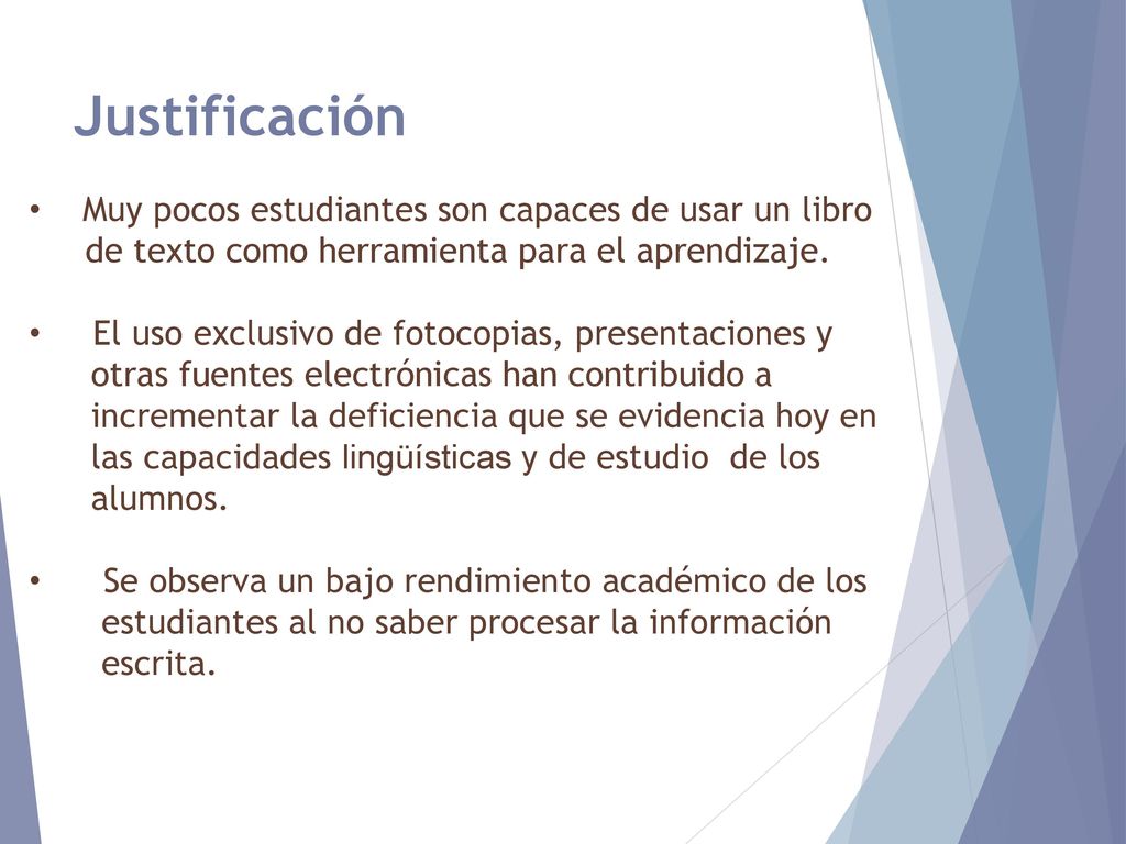 Justificación Muy pocos estudiantes son capaces de usar un libro