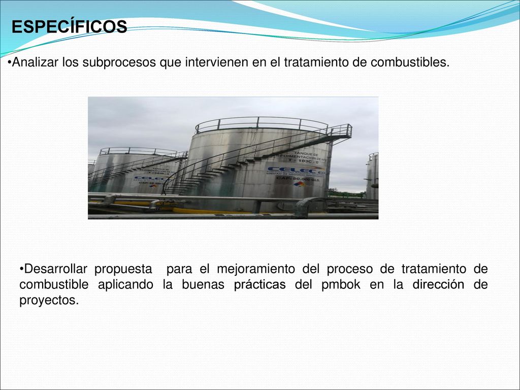 ESPECÍFICOS Analizar los subprocesos que intervienen en el tratamiento de combustibles.