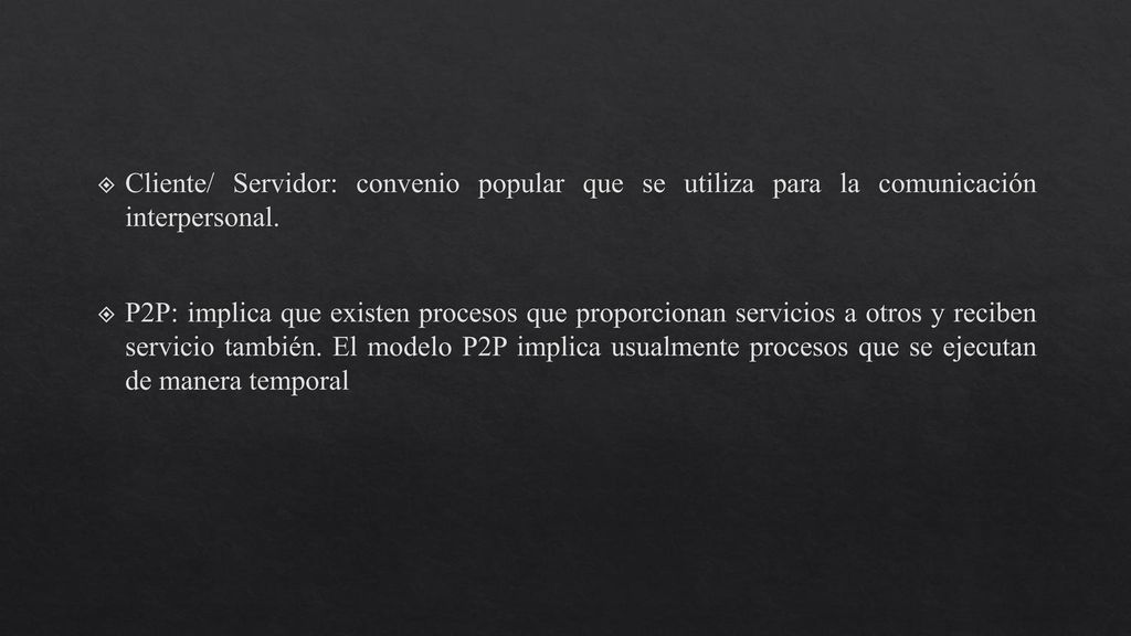 Cliente/ Servidor: convenio popular que se utiliza para la comunicación interpersonal.