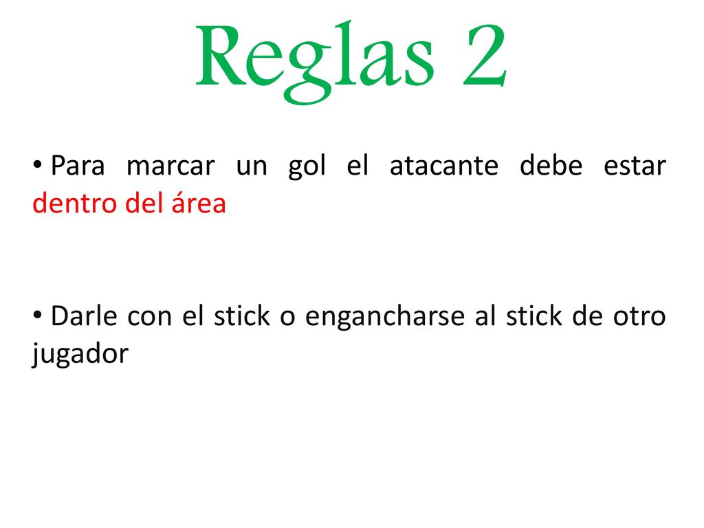 Reglas 2 Para marcar un gol el atacante debe estar dentro del área