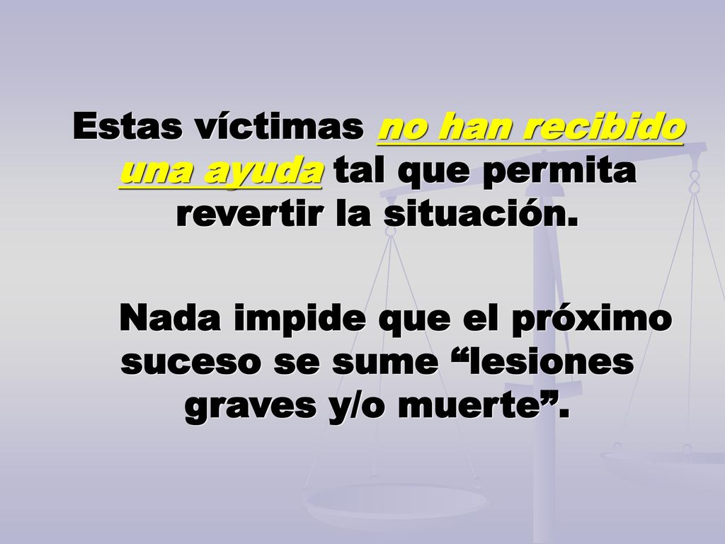 Estas víctimas no han recibido una ayuda tal que permita revertir la situación.