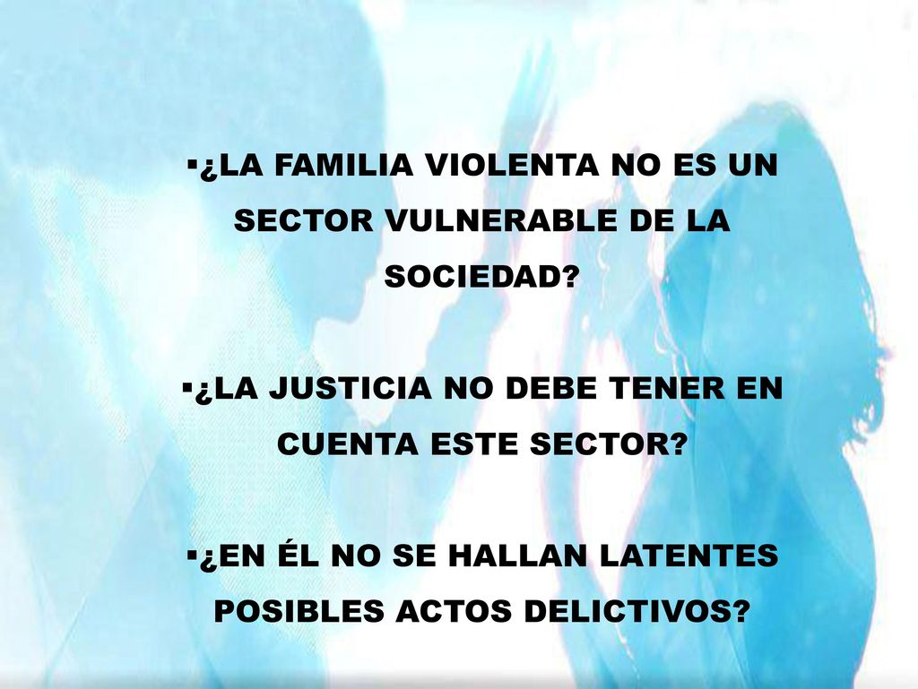 ¿LA FAMILIA VIOLENTA NO ES UN SECTOR VULNERABLE DE LA SOCIEDAD