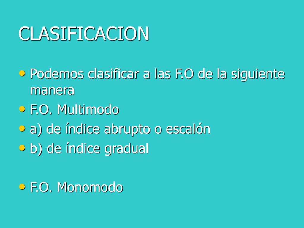CLASIFICACION Podemos clasificar a las F.O de la siguiente manera