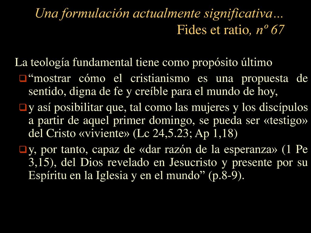 Una formulación actualmente significativa… Fides et ratio, nº 67