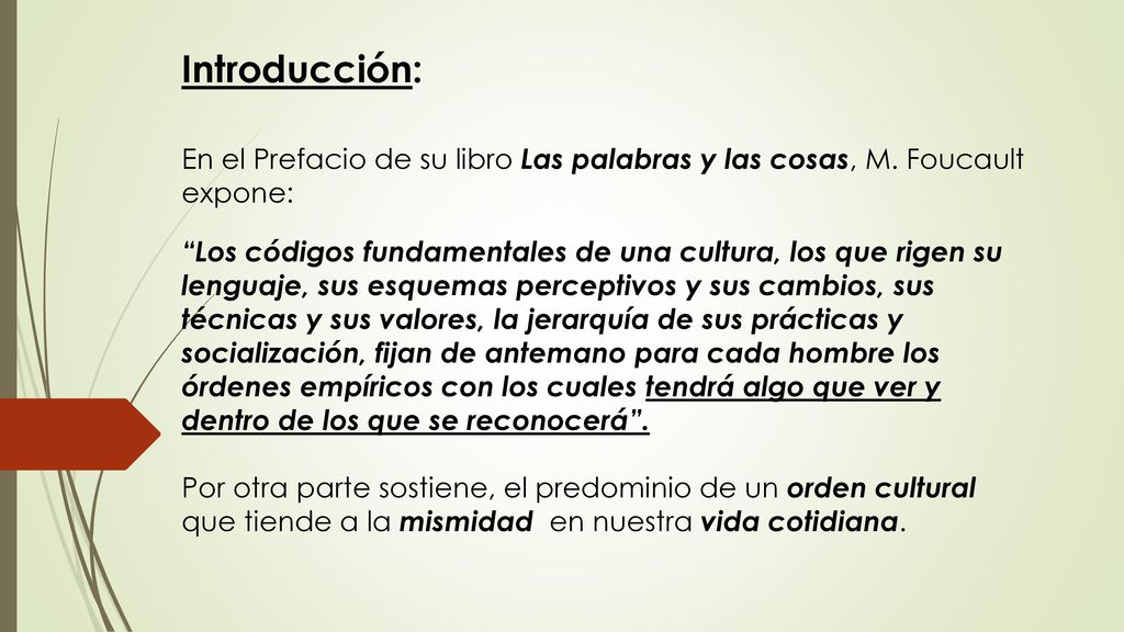 Introducción: En el Prefacio de su libro Las palabras y las cosas, M. Foucault expone: