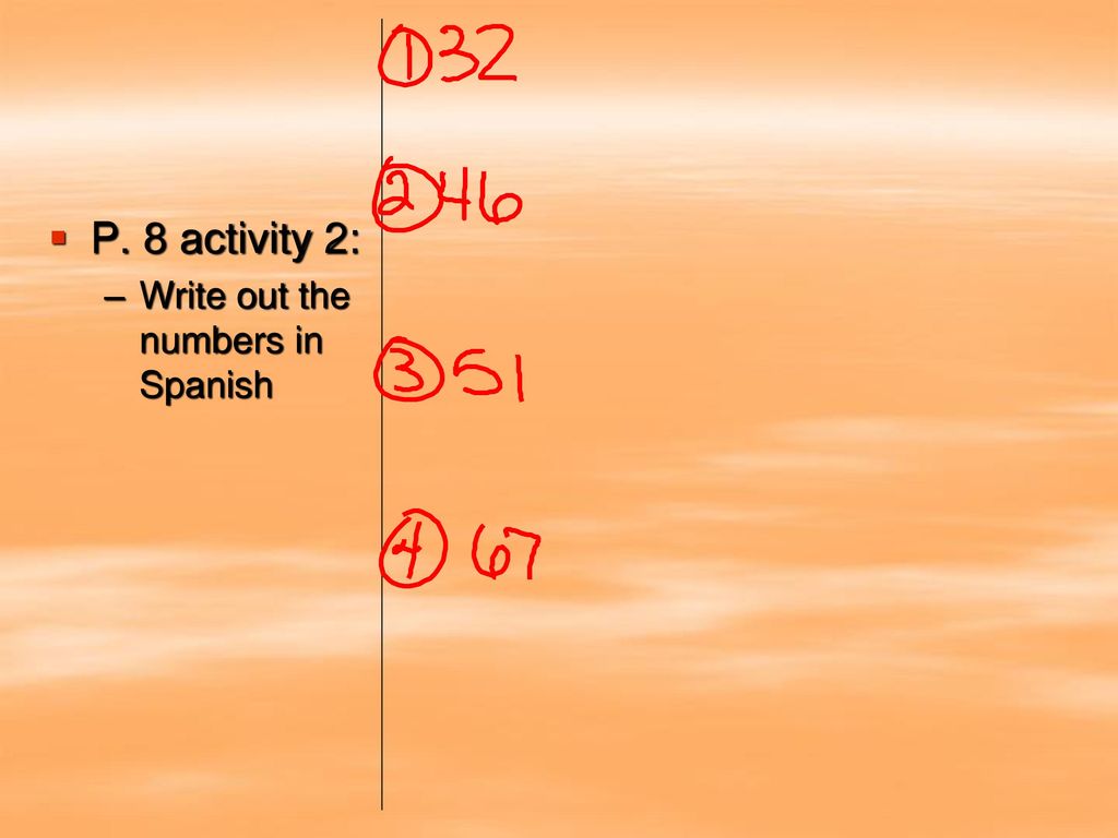 P. 8 activity 2: Write out the numbers in Spanish
