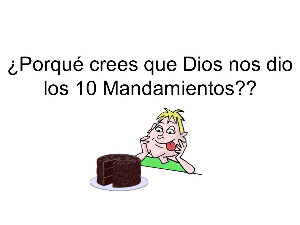 ¿Porqué crees que Dios nos dio los 10 Mandamientos