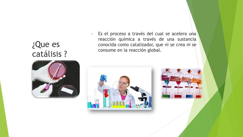 Es el proceso a través del cual se acelera una reacción química a través de una sustancia conocida como catalizador, que ni se crea ni se consume en la reacción global.