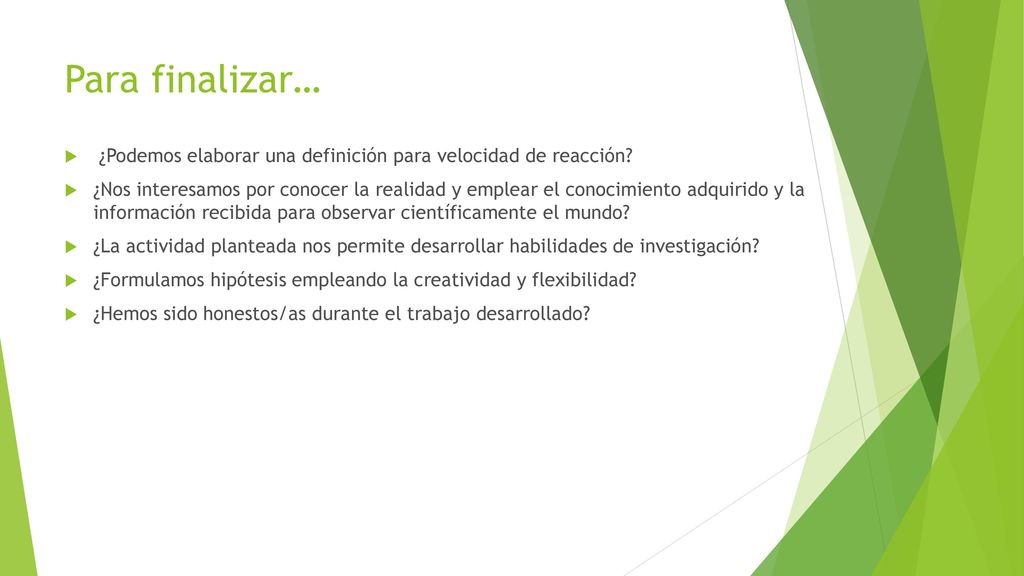 Para finalizar… ¿Podemos elaborar una definición para velocidad de reacción