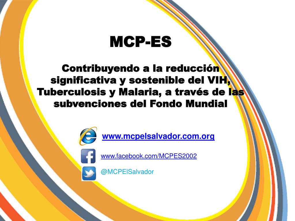 MCP-ES Contribuyendo a la reducción significativa y sostenible del VIH, Tuberculosis y Malaria, a través de las subvenciones del Fondo Mundial.