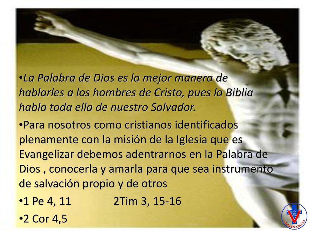 La Palabra de Dios es la mejor manera de hablarles a los hombres de Cristo, pues la Biblia habla toda ella de nuestro Salvador.