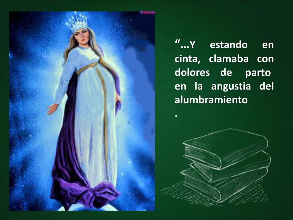 …Y estando en cinta, clamaba con dolores de parto