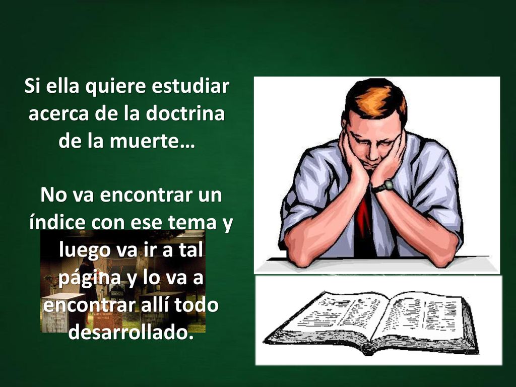 Si ella quiere estudiar acerca de la doctrina de la muerte…