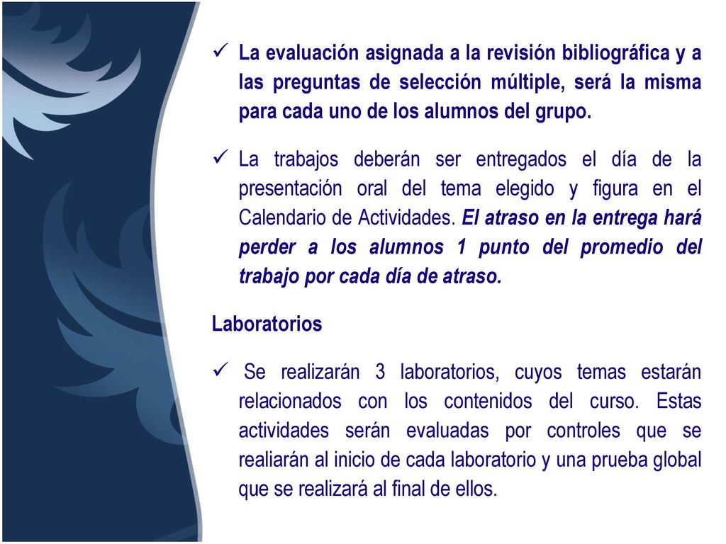 La evaluación asignada a la revisión bibliográfica y a las preguntas de selección múltiple, será la misma para cada uno de los alumnos del grupo.