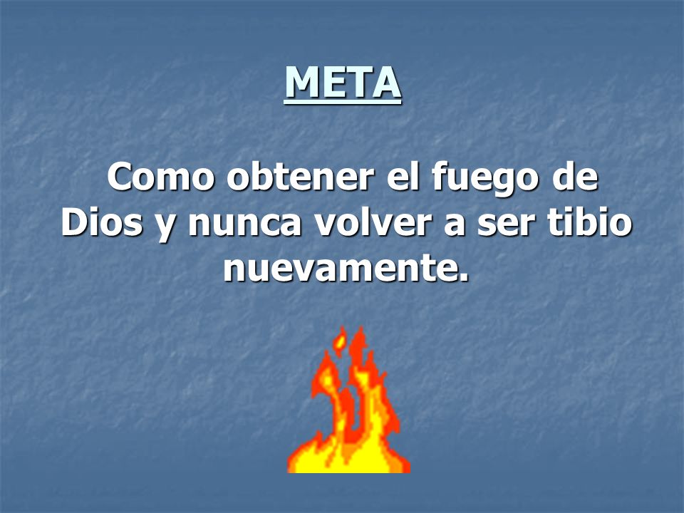 Como obtener el fuego de Dios y nunca volver a ser tibio nuevamente.