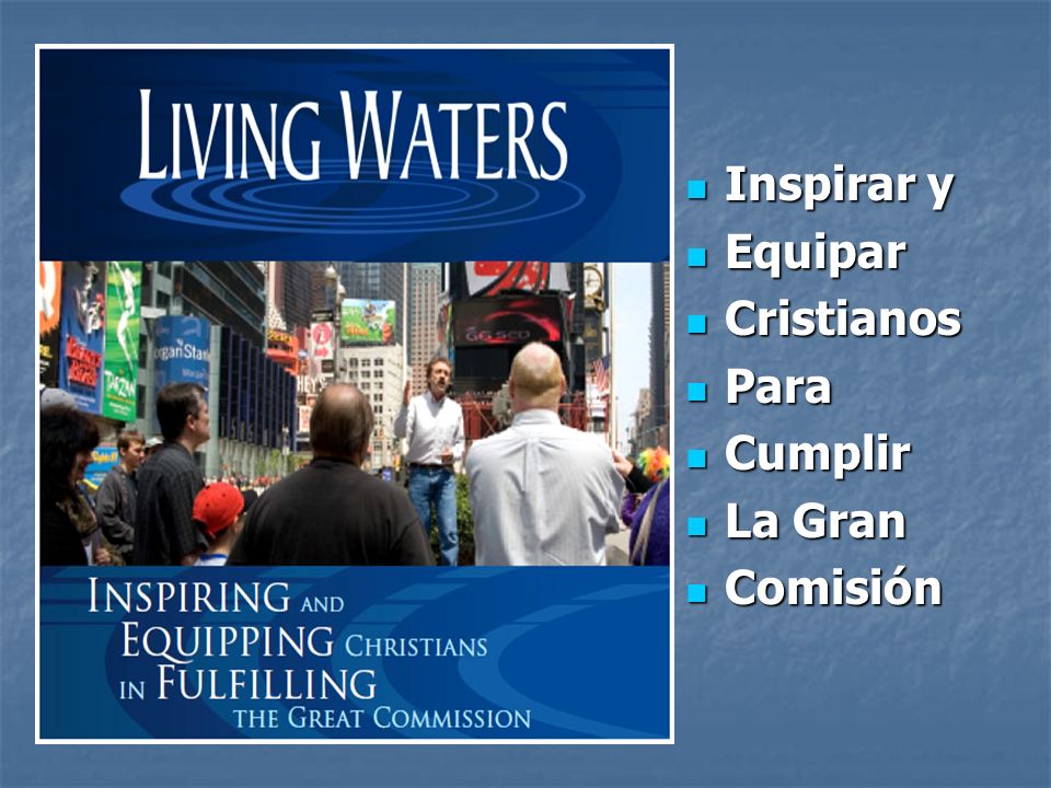 Inspirar y Equipar Cristianos Para Cumplir La Gran Comisión