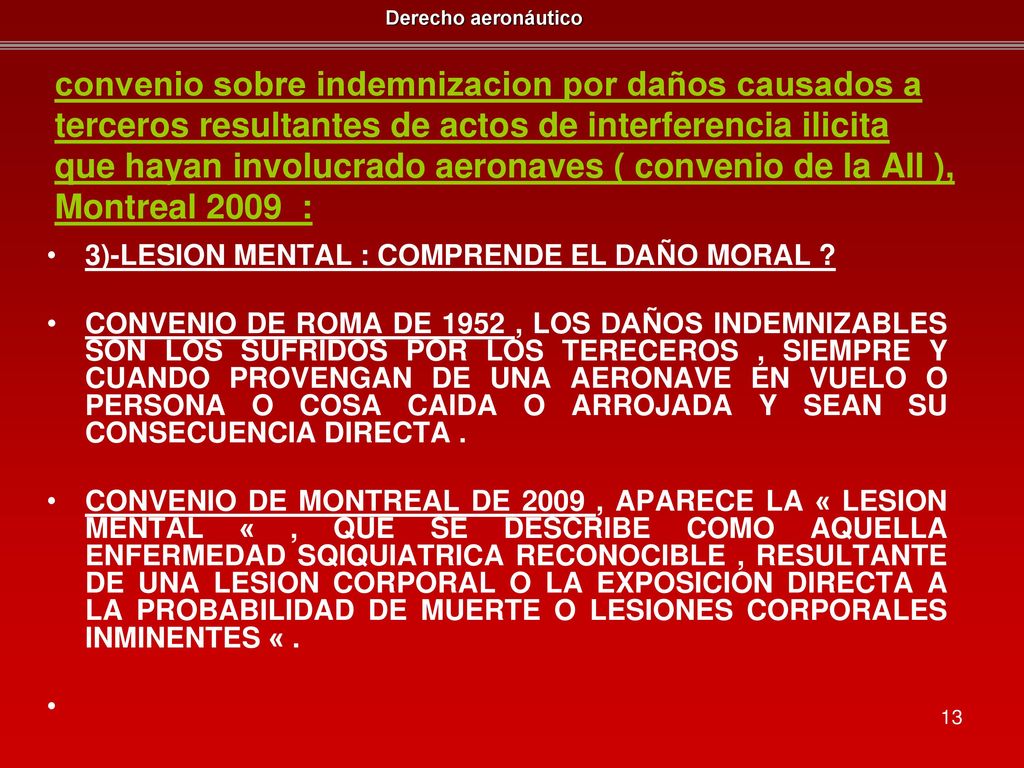 convenio sobre indemnizacion por daños causados a terceros resultantes de actos de interferencia ilicita que hayan involucrado aeronaves ( convenio de la AII ), Montreal 2009 :