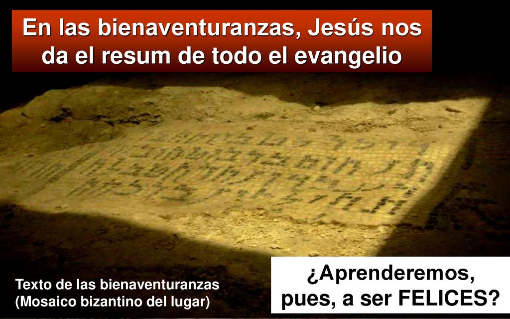 En las bienaventuranzas, Jesús nos da el resum de todo el evangelio