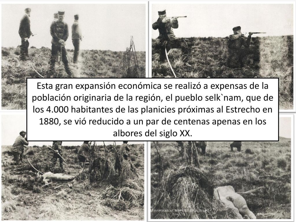 Esta gran expansión económica se realizó a expensas de la población originaria de la región, el pueblo selk`nam, que de los habitantes de las planicies próximas al Estrecho en 1880, se vió reducido a un par de centenas apenas en los albores del siglo XX.