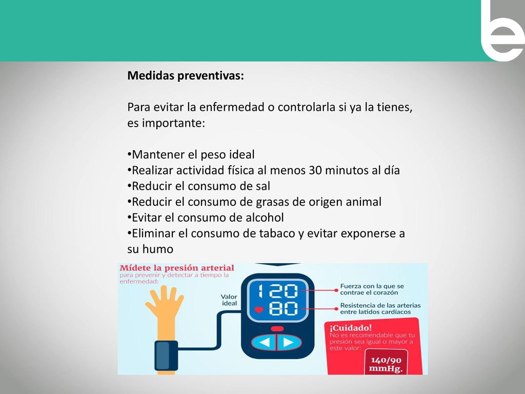 Medidas preventivas: Para evitar la enfermedad o controlarla si ya la tienes, es importante: Mantener el peso ideal.