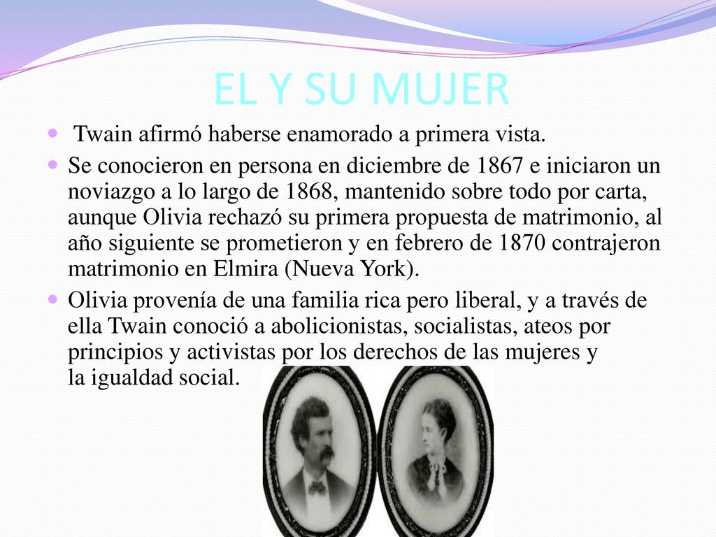 EL Y SU MUJER Twain afirmó haberse enamorado a primera vista.