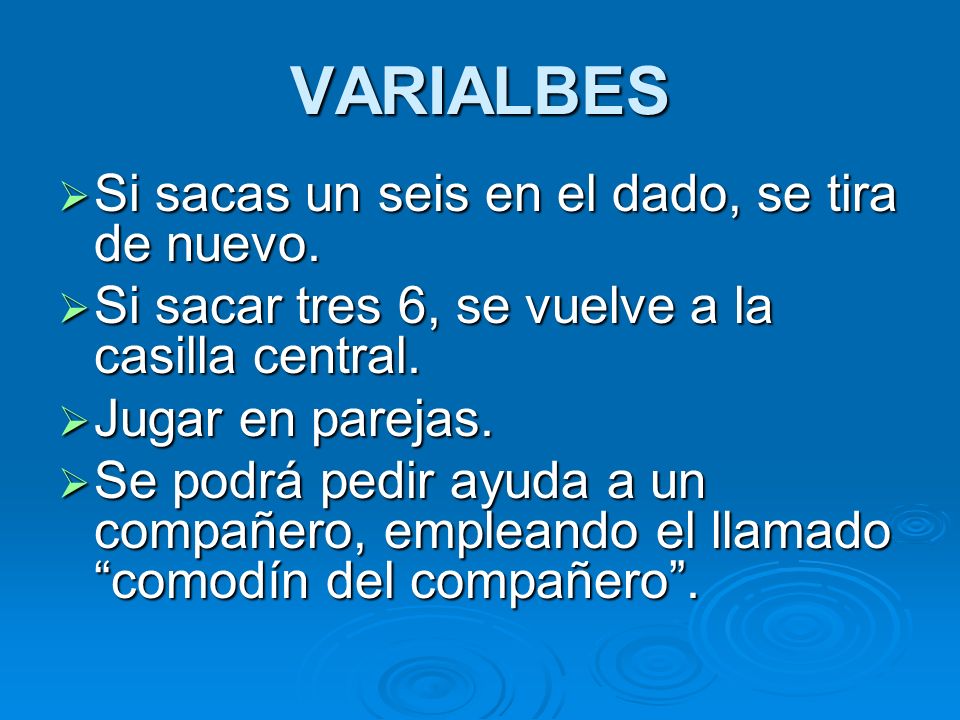 VARIALBES Si sacas un seis en el dado, se tira de nuevo.