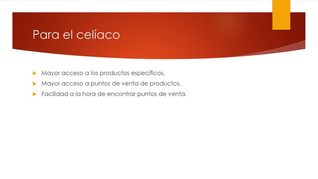 Para el celíaco Mayor acceso a los productos específicos.