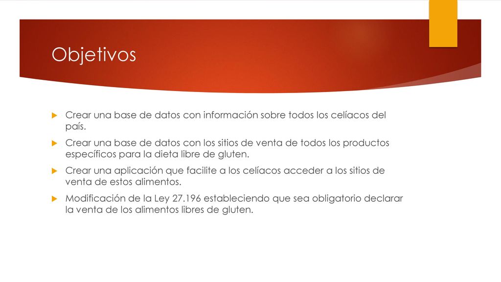 Objetivos Crear una base de datos con información sobre todos los celíacos del país.