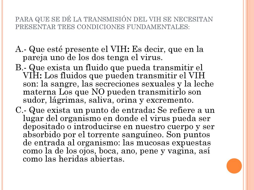 PARA QUE SE DÉ LA TRANSMISIÓN DEL VIH SE NECESITAN PRESENTAR TRES CONDICIONES FUNDAMENTALES: