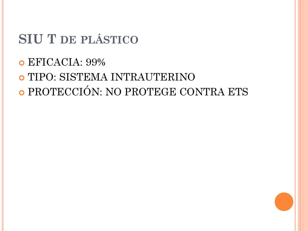 SIU T de plástico EFICACIA: 99% TIPO: SISTEMA INTRAUTERINO