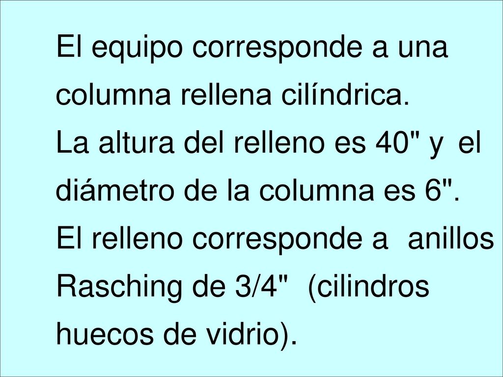 El equipo corresponde a una. columna rellena cilíndrica