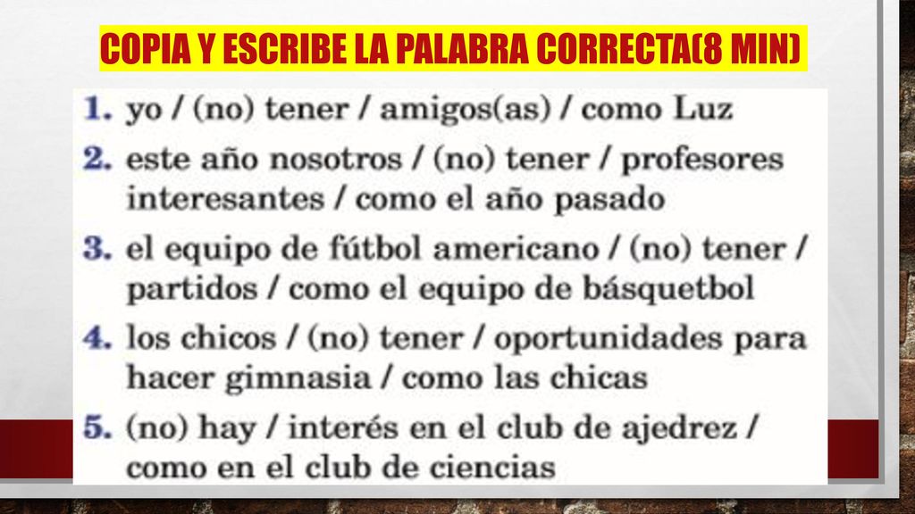 Copia y escribe la palabra correcta(8 min)