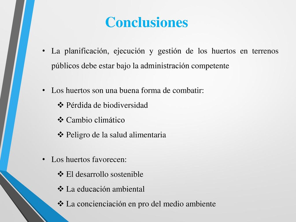 Conclusiones La planificación, ejecución y gestión de los huertos en terrenos públicos debe estar bajo la administración competente.