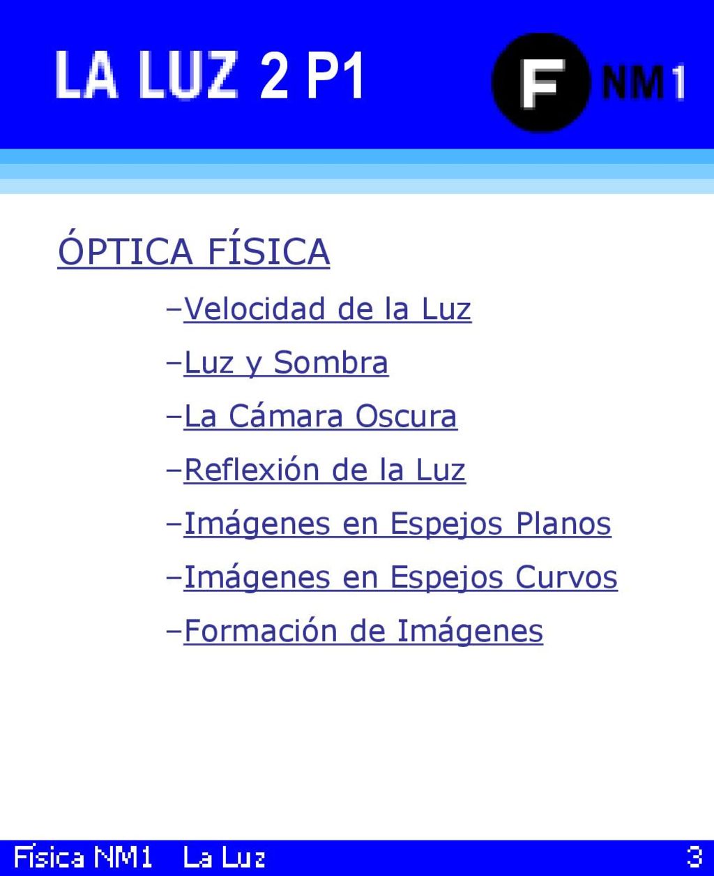 2 P1 2 ÓPTICA FÍSICA Velocidad de la Luz Luz y Sombra La Cámara Oscura