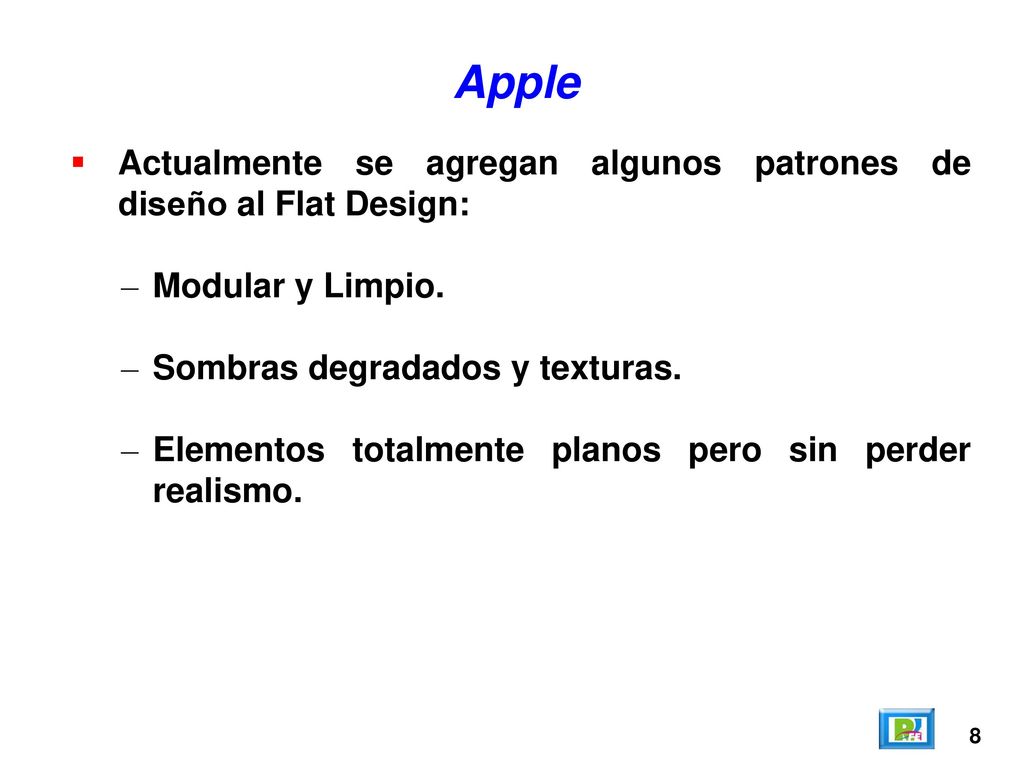 Apple Actualmente se agregan algunos patrones de diseño al Flat Design: Modular y Limpio. Sombras degradados y texturas.