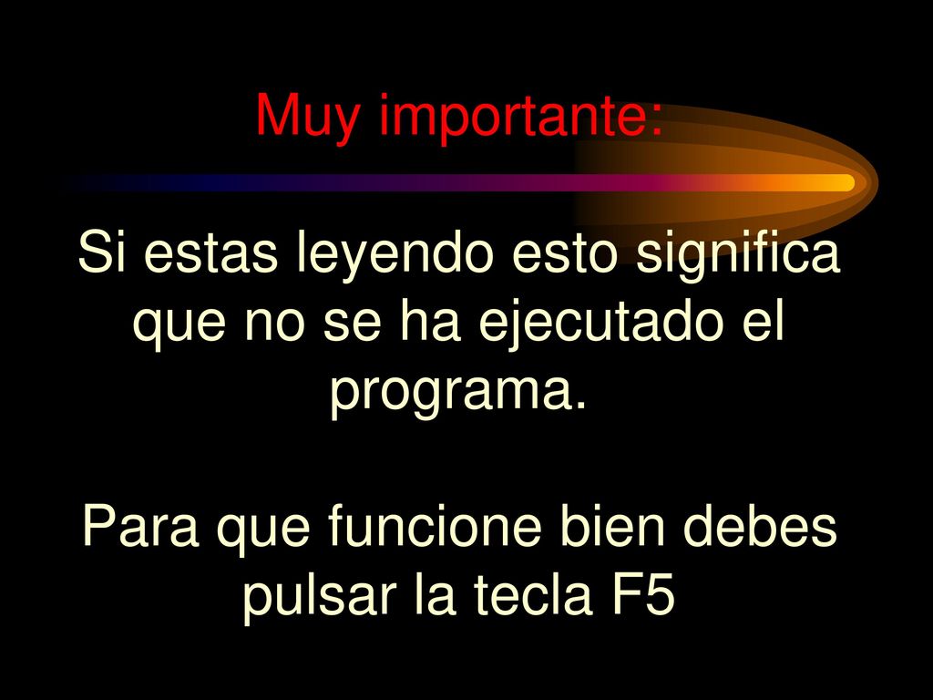 Si estas leyendo esto significa que no se ha ejecutado el programa.