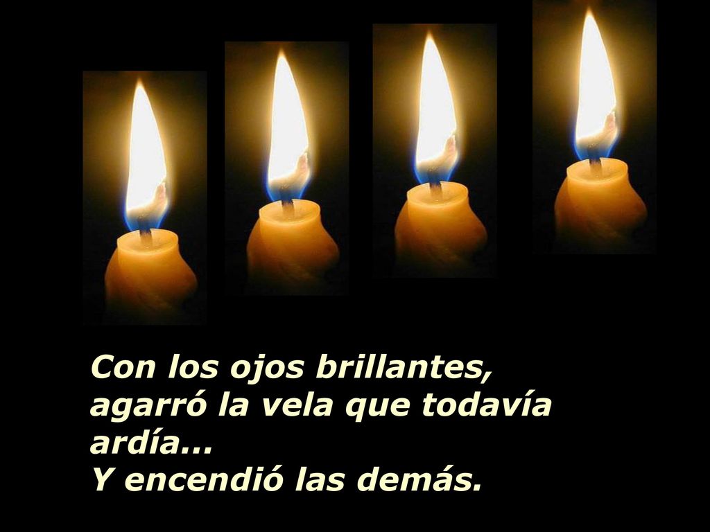 Con los ojos brillantes, agarró la vela que todavía ardía...