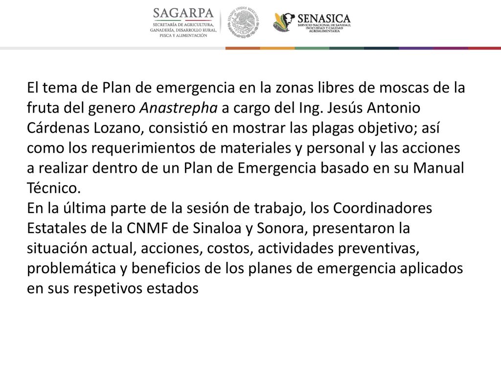 El tema de Plan de emergencia en la zonas libres de moscas de la fruta del genero Anastrepha a cargo del Ing. Jesús Antonio Cárdenas Lozano, consistió en mostrar las plagas objetivo; así como los requerimientos de materiales y personal y las acciones a realizar dentro de un Plan de Emergencia basado en su Manual Técnico.