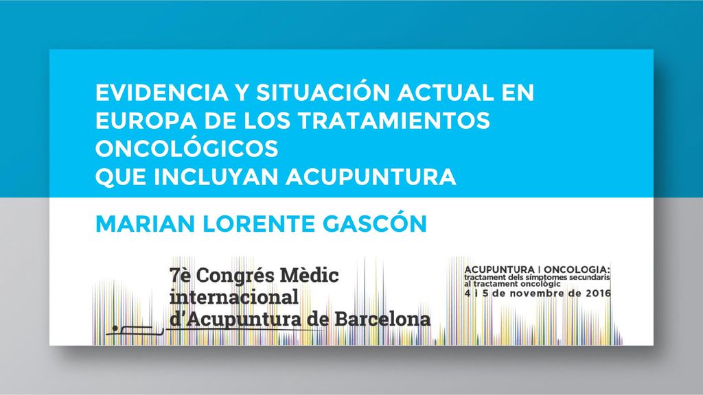 EVIDENCIA Y SITUACIÓN ACTUAL EN EUROPA DE LOS TRATAMIENTOS ONCOLÓGICOS QUE INCLUYAN ACUPUNTURA