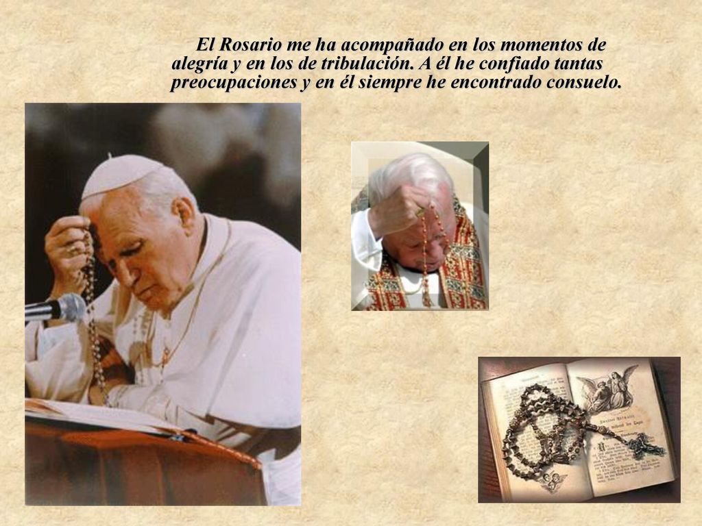 El Rosario me ha acompañado en los momentos de alegría y en los de tribulación.