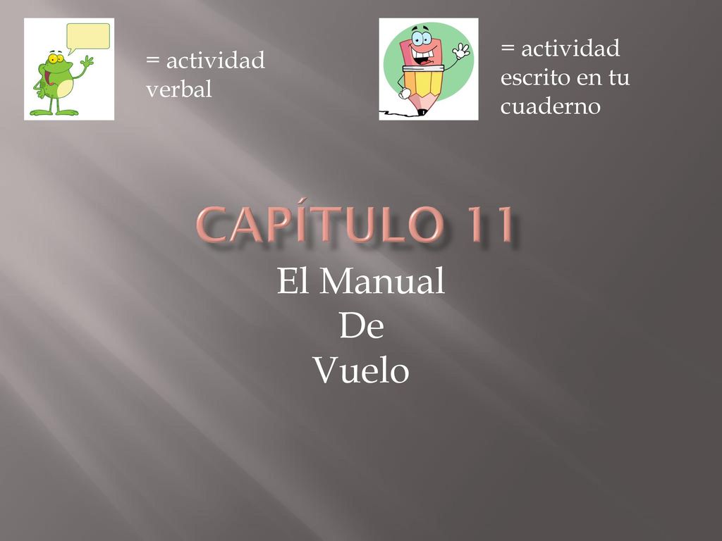Capítulo 11 El Manual De Vuelo = actividad escrito en tu cuaderno