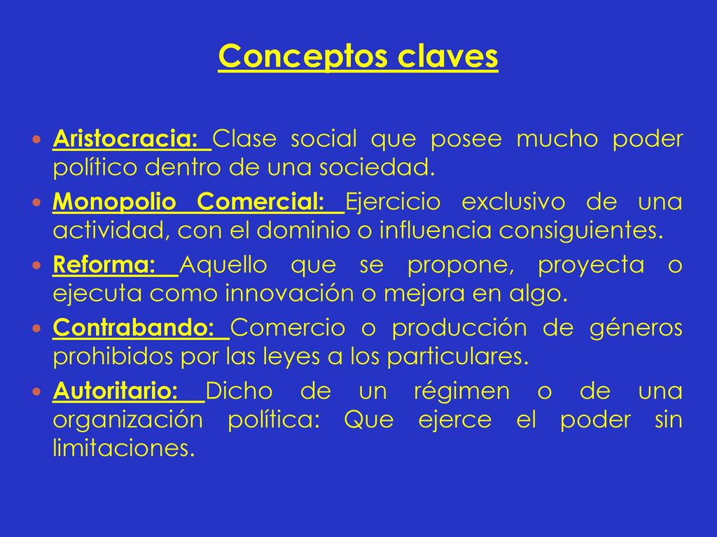 Conceptos claves Aristocracia: Clase social que posee mucho poder político dentro de una sociedad.