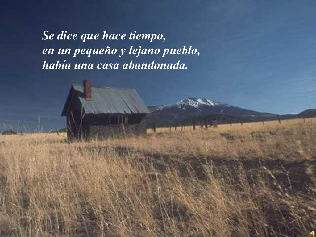 Se dice que hace tiempo, en un pequeño y lejano pueblo, había una casa abandonada.