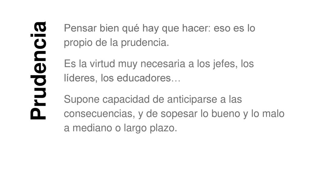 Pensar bien qué hay que hacer: eso es lo propio de la prudencia.