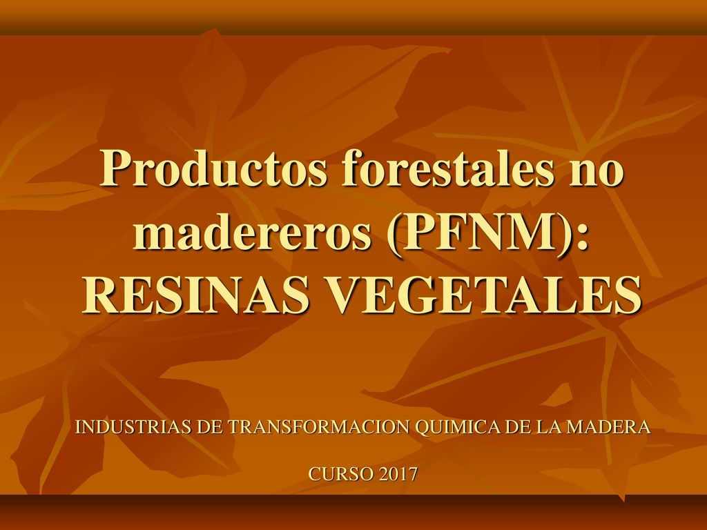 Productos forestales no madereros (PFNM): RESINAS VEGETALES