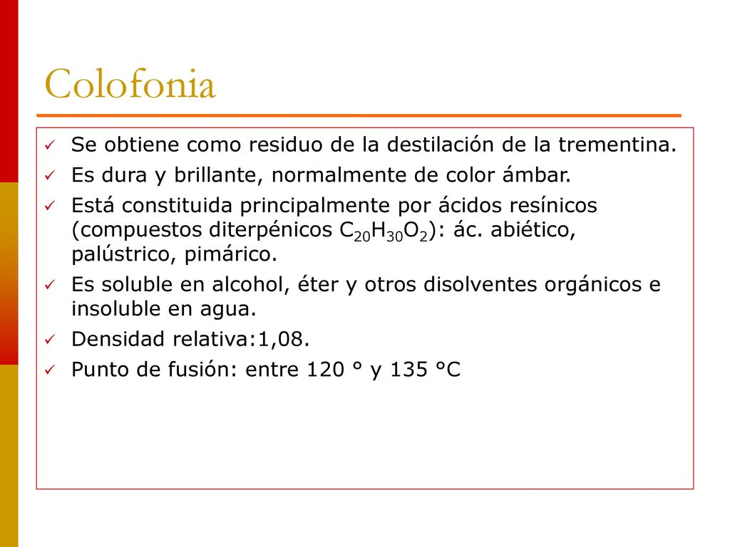 Colofonia Se obtiene como residuo de la destilación de la trementina.