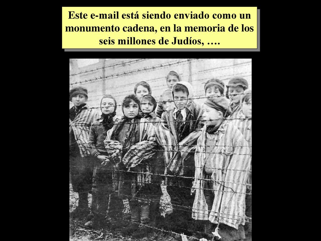 Este  está siendo enviado como un monumento cadena, en la memoria de los seis millones de Judíos, ….