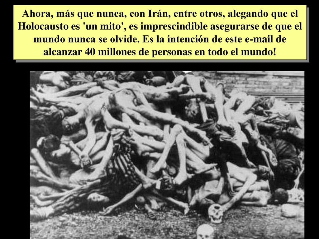 Ahora, más que nunca, con Irán, entre otros, alegando que el Holocausto es un mito , es imprescindible asegurarse de que el mundo nunca se olvide.