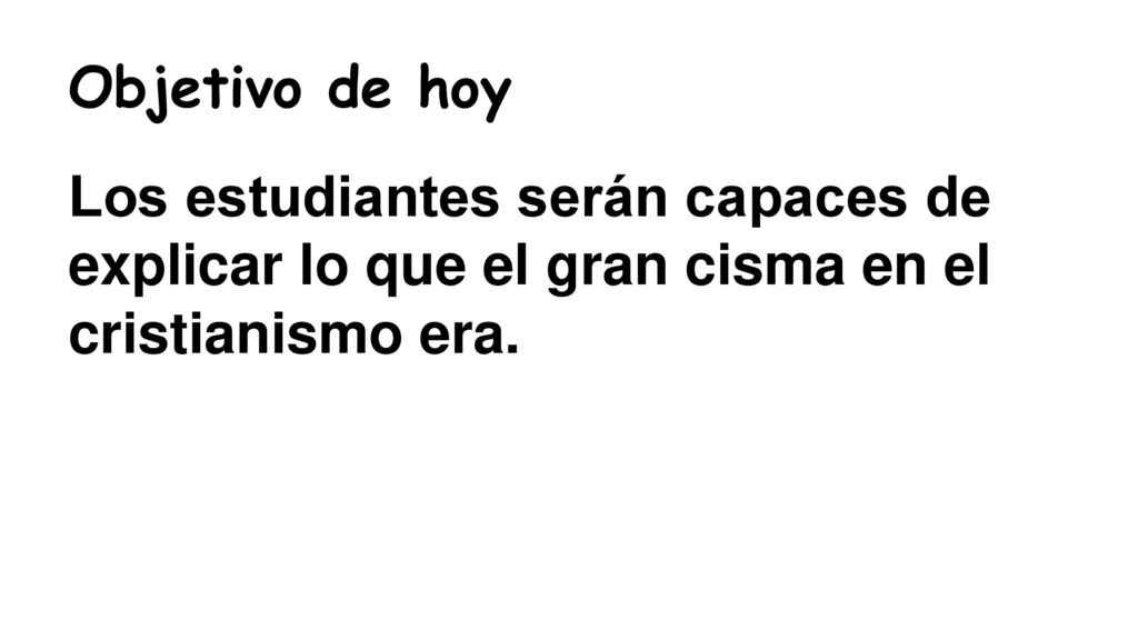 Objetivo de hoy Los estudiantes serán capaces de explicar lo que el gran cisma en el cristianismo era.