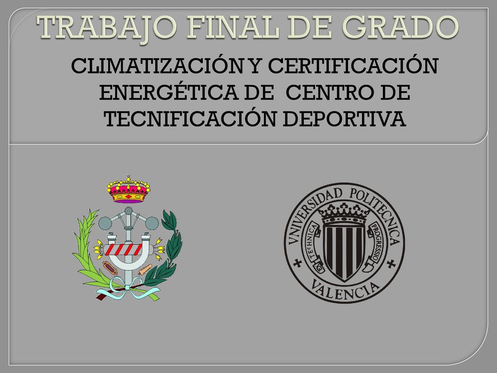TRABAJO FINAL DE GRADO CLIMATIZACIÓN Y CERTIFICACIÓN ENERGÉTICA DE CENTRO DE TECNIFICACIÓN DEPORTIVA.